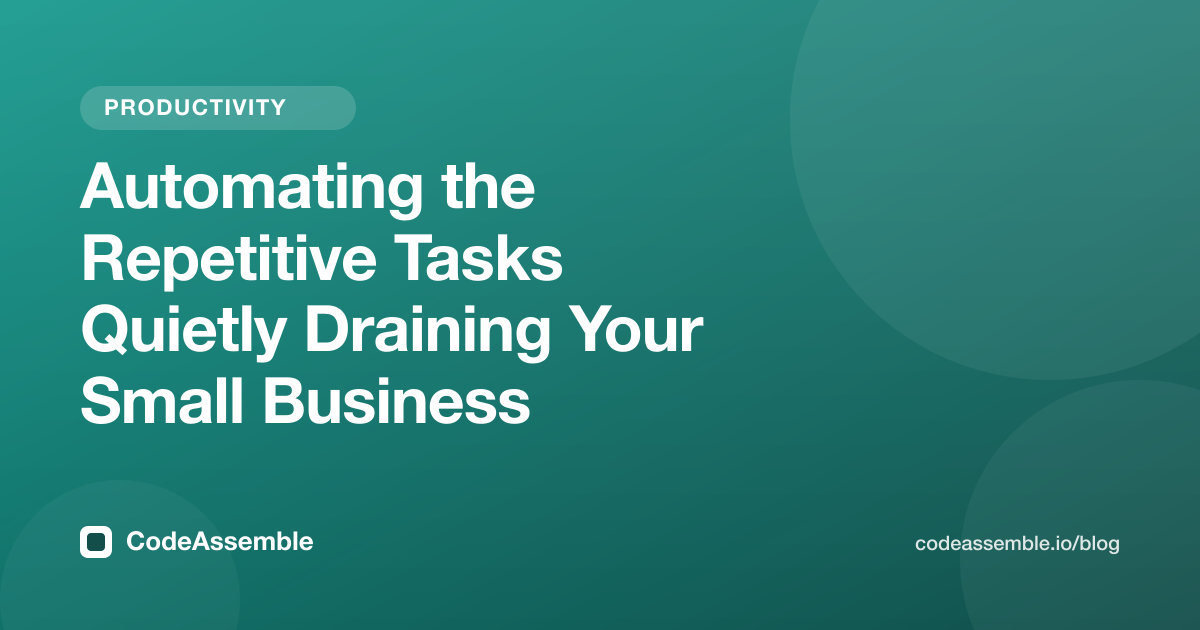Automating the Repetitive Tasks Quietly Draining Your Small Business